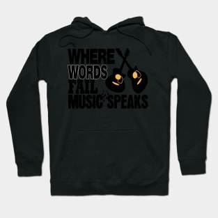 where words fail music speaks guitar | music lovers and dance | pop song Hoodie